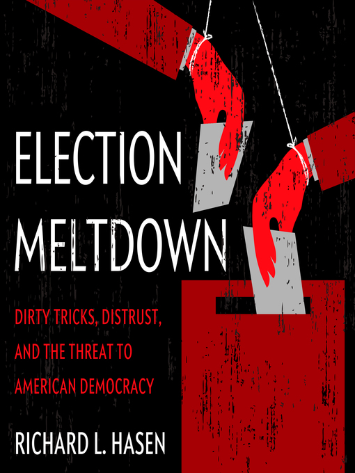 Title details for Election Meltdown by Richard L. Hasen - Available